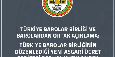Türkiye Barolar Birliğinin Düzenlediği Yeni Asgari Ücret Tarifesi Derhal Uygulansın!