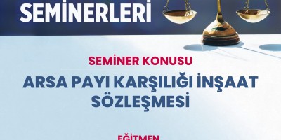 ARSA PAYI KARŞILIĞI İNŞAAT SÖZLEŞMESİ  SEMİNERİ