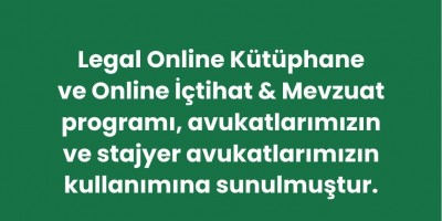 Legal Online Kütüphane ve Online İçtihat & Mevzuat programı kullanıma sunuldu